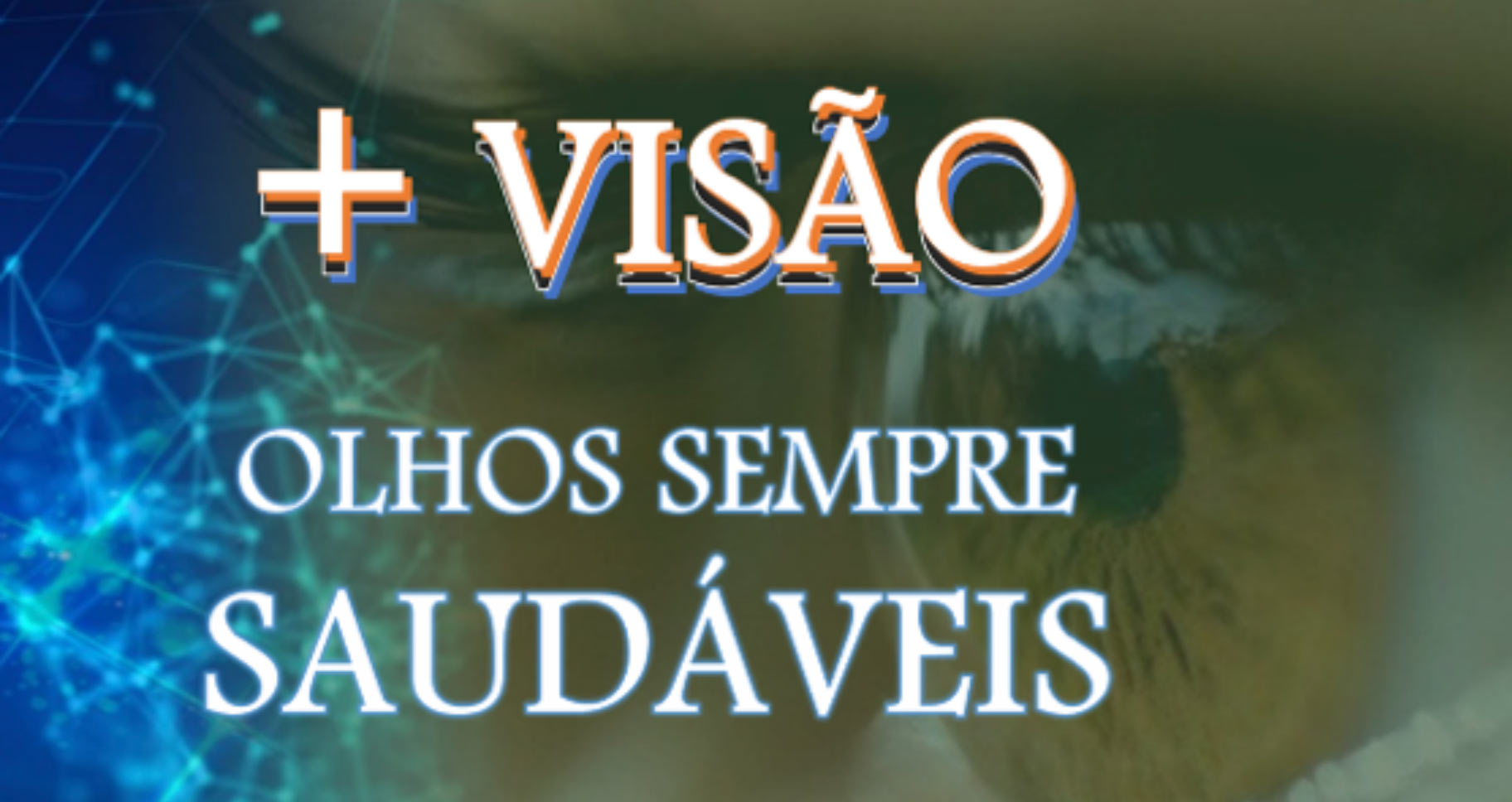 + VISÃO – OLHOS SEMPRE SAUDÁVEIS